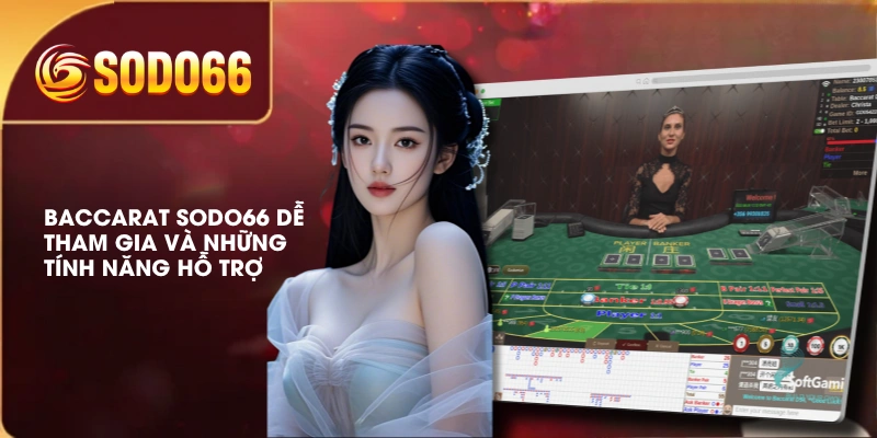 Baccarat SODO66 Dễ Tham Gia Và Những Tính Năng Hỗ Trợ 1 Baccarat SODO66 Dễ Tham Gia Và Những Tính Năng Hỗ Trợ