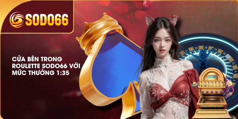 Cửa bên trong Roulette SODO66 với mức thưởng 1:35