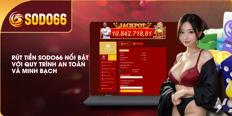 Rút Tiền SODO66 An Toàn Với Quy Trình Giao Dịch Rõ Ràng 2 Rút tiền SODO66 nổi bật với quy trình an toàn và minh bạch