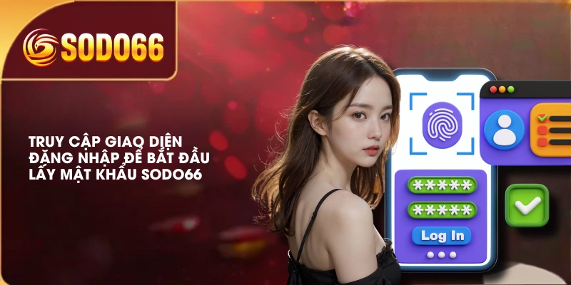 Cách Lấy Mật Khẩu SODO66 Khi Không Thể Truy Cập Tài Khoản 2 Truy cập giao diện đăng nhập để bắt đầu lấy mật khẩu SODO66