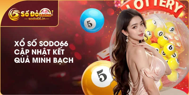 Xổ số SODO66 với trải nghiệm đơn giản và tiện lợi